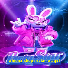 winona shop reclame aqui